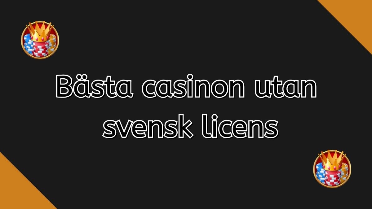 Alla bästa casinon utan licens lista